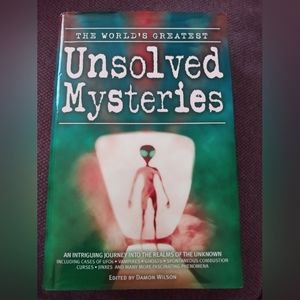 "World's Greatest Unsolved Mysteries" Edited by Damon Wilson